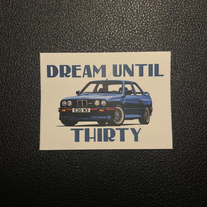 Sticker BMW E30 "Dream Until Tihrty" (LIMITED EDITION in this format)