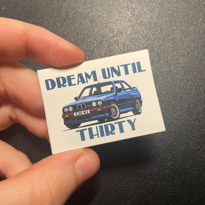 Sticker BMW E30 "Dream Until Tihrty" (LIMITED EDITION in this format)